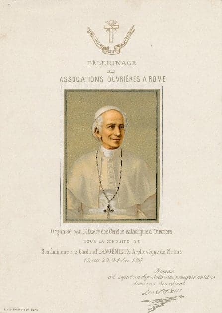 Colour picture of Pope Leo XIII; the pilgrimage was organised “par l'Œuvre des Cercles catholiques d'ouvriers sous la conduite de Son Éminence le cardinal Langénieux, archevêque de Reims”; below, a Latin blessing signed “Leo PP. XIII”.